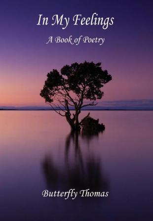 In My Feelings: A Book of Poetry