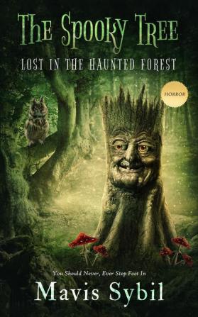 The Spooky Tree: He Should Never Have Stepped Foot in the Forest