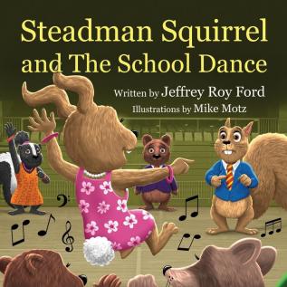 Steadman Squirrel and The School Dance