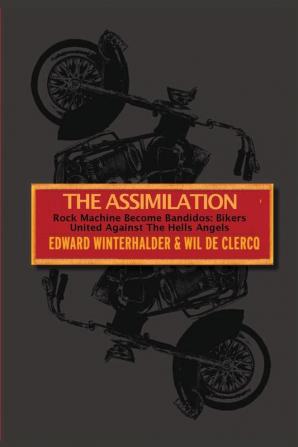 The Assimilation: Rock Machine Become Bandidos - Bikers United Against The Hells Angels