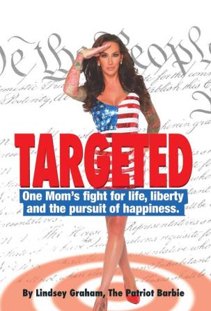 Targeted: One Mom's fight for life liberty and the pursuit of happiness.