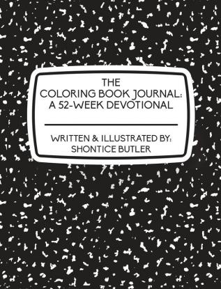 The Coloring Book Journal: A 52-Week Devotional: A 52-Week Devotional: A 52-Week Devotional