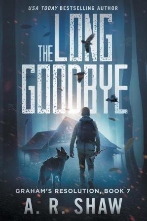 The Long Goodbye: A Post-Apocalyptic Thriller: 7 (Graham's Resolution)