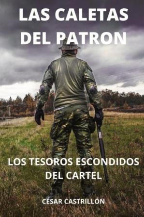 Las Caletas Del Patron Los Tesoros Escondidos Del Cartel