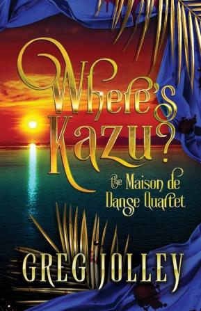 Where's Kazu?: Book One of the Maison de Danse Quartet