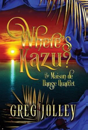 Where's Kazu?: Book One of the Maison de Danse Quartet