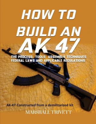 HOW TO BUILD AN AK 47