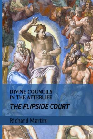 DIVINE COUNCILS IN THE AFTERLIFE; THE FLIPSIDE COURT