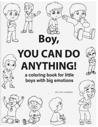 Boy, You Can Do Anything! A Coloring Book for Little Boys with Big Emotions