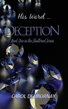 His Word...Deception: 1 (Shattered)