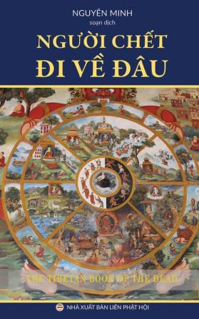 Người chết đi về đâu?: Giáo lý về cận tử nghiệp của người Tây Tạng