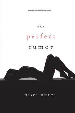 The Perfect Rumor (A Jessie Hunt Psychological Suspense Thriller-Book Nineteen)