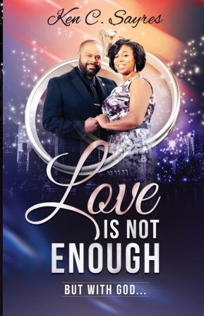 Love is Not Enough: But with God