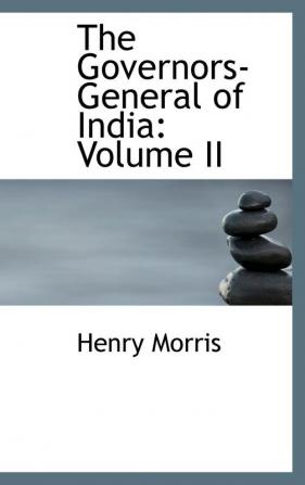 The Governors-General of India: Volume II: 2