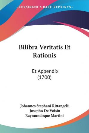 Bilibra Veritatis Et Rationis: Et Appendix (1700)