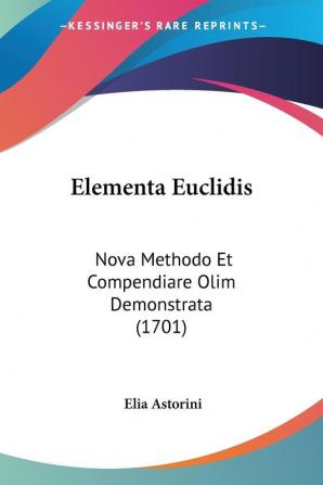 Elementa Euclidis: Nova Methodo Et Compendiare Olim Demonstrata (1701)