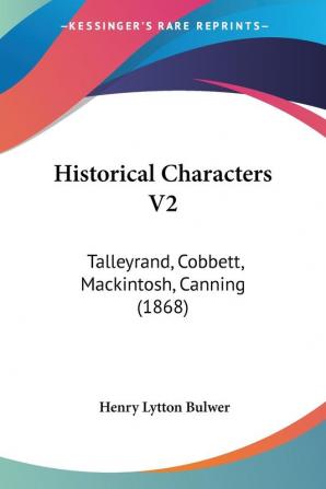 Historical Characters V2: Talleyrand Cobbett Mackintosh Canning (1868)