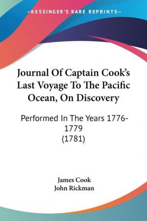 Journal Of Captain Cook's Last Voyage To The Pacific Ocean On Discovery: Performed In The Years 1776-1779 (1781)