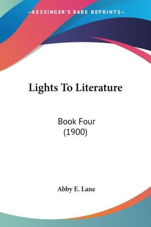 Lights to Literature: Book Four (1900): 4