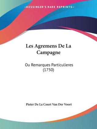 Les Agremens De La Campagne: Ou Remarques Particulieres (1750)