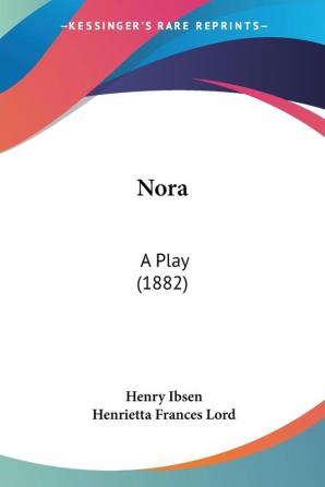 Nora: A Play: A Play (1882)