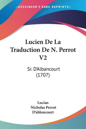 Lucien De La Traduction De N. Perrot V2: Sr. D'Albancourt (1707)