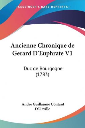 Ancienne Chronique De Gerard D'euphrate: Duc De Bourgogne: Duc de Bourgogne (1783)