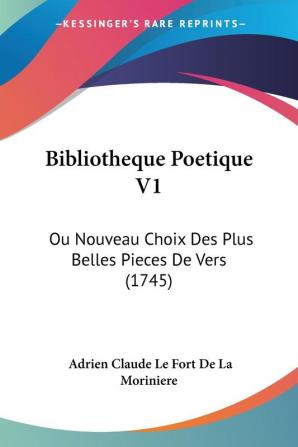 Bibliotheque Poetique: Ou Nouveau Choix Des Plus Belles Pieces De Vers: Ou Nouveau Choix Des Plus Belles Pieces De Vers (1745)