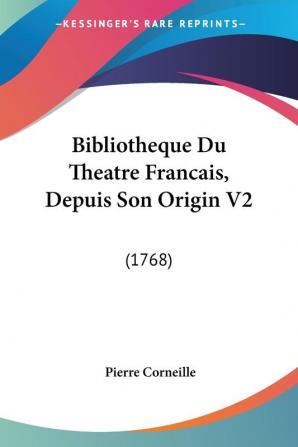 Bibliotheque Du Theatre Francais Depuis Son Origin: (1768): 2