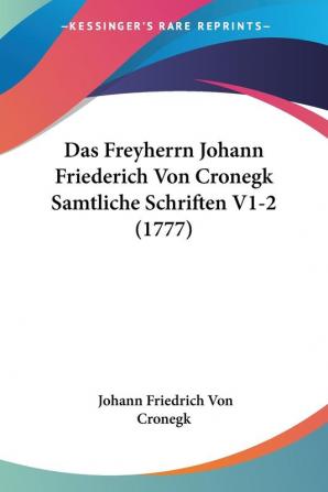 Das Freyherrn Johann Friederich Von Cronegk Samtliche Schriften V1-2 (1777)