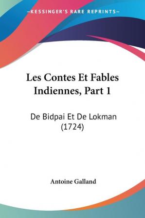 Les Contes Et Fables Indiennes Part 1: De Bidpai Et De Lokman (1724)