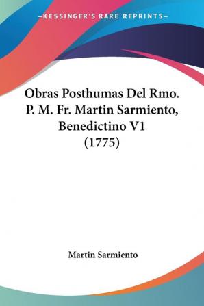 Obras Posthumas Del Rmo. P. M. Fr. Martin Sarmiento Benedictino V1 (1775)