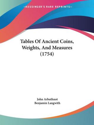 Tables Of Ancient Coins Weights And Measures (1754)