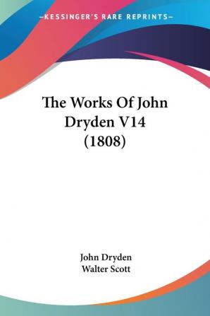 The Works Of John Dryden V14 (1808)