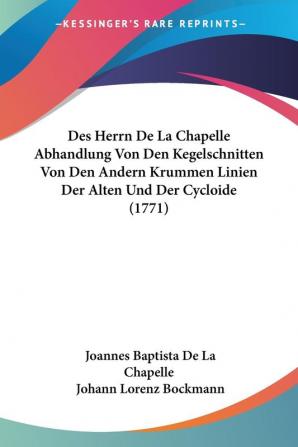 Des Herrn De La Chapelle Abhandlung Von Den Kegelschnitten Von Den Andern Krummen Linien Der Alten Und Der Cycloide (1771)