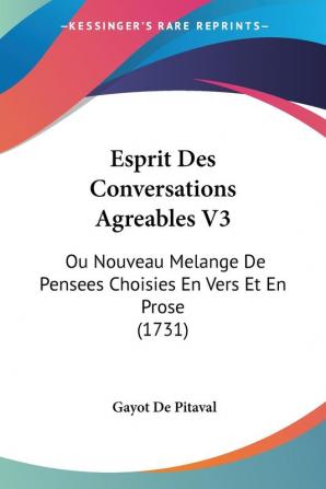 Esprit Des Conversations Agreables V3: Ou Nouveau Melange De Pensees Choisies En Vers Et En Prose (1731)