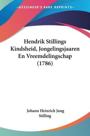 Hendrik Stillings Kindsheid Jongelingsjaaren En Vreemdelingschap (1786)