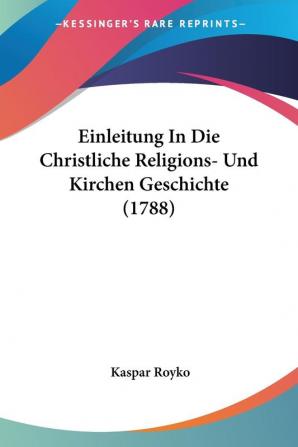 Einleitung In Die Christliche Religions- Und Kirchen Geschichte (1788)