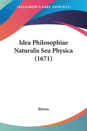 Idea Philosophiae Naturalis Seu Physica (1671)