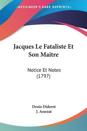 Jacques Le Fataliste Et Son Maitre: Notice Et Notes (1797)