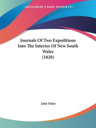 Journals Of Two Expeditions Into The Interior Of New South Wales (1820)