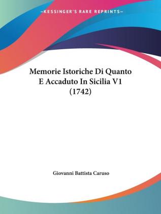 Memorie Istoriche Di Quanto E Accaduto In Sicilia V1 (1742)