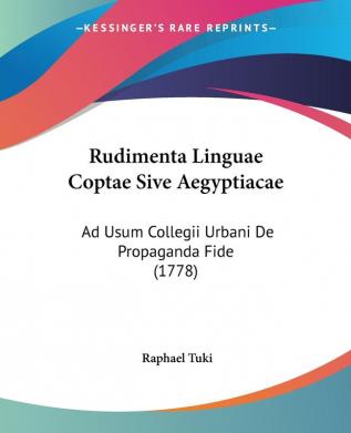 Rudimenta Linguae Coptae Sive Aegyptiacae: Ad Usum Collegii Urbani De Propaganda Fide (1778)