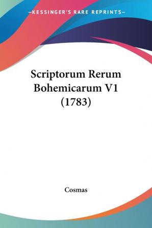 Scriptorum Rerum Bohemicarum V1 (1783)