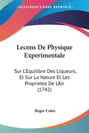 Lecons De Physique Experimentale: Sur L'Equilibre Des Liqueurs Et Sur La Nature Et Les Proprietes De L'Air (1742)