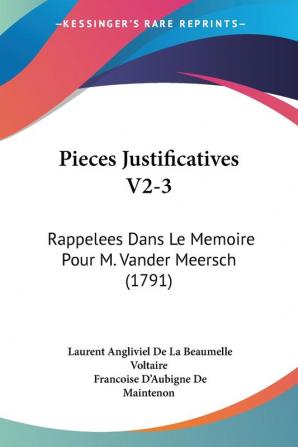 Pieces Justificatives V2-3: Rappelees Dans Le Memoire Pour M. Vander Meersch (1791)