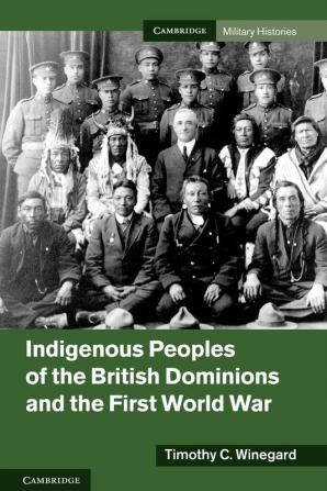 Indigenous Peoples of the British Dominions and the First World War