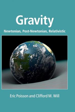 Gravity: Newtonian Post-Newtonian Relativistic