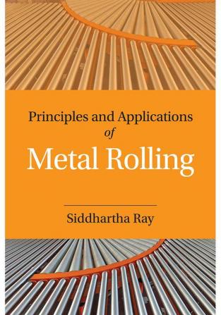 Principles and Applications of Metal Rolling