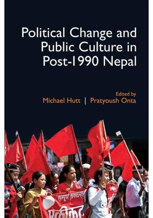 Political Change and Public Culture in Post-1990 Nepal